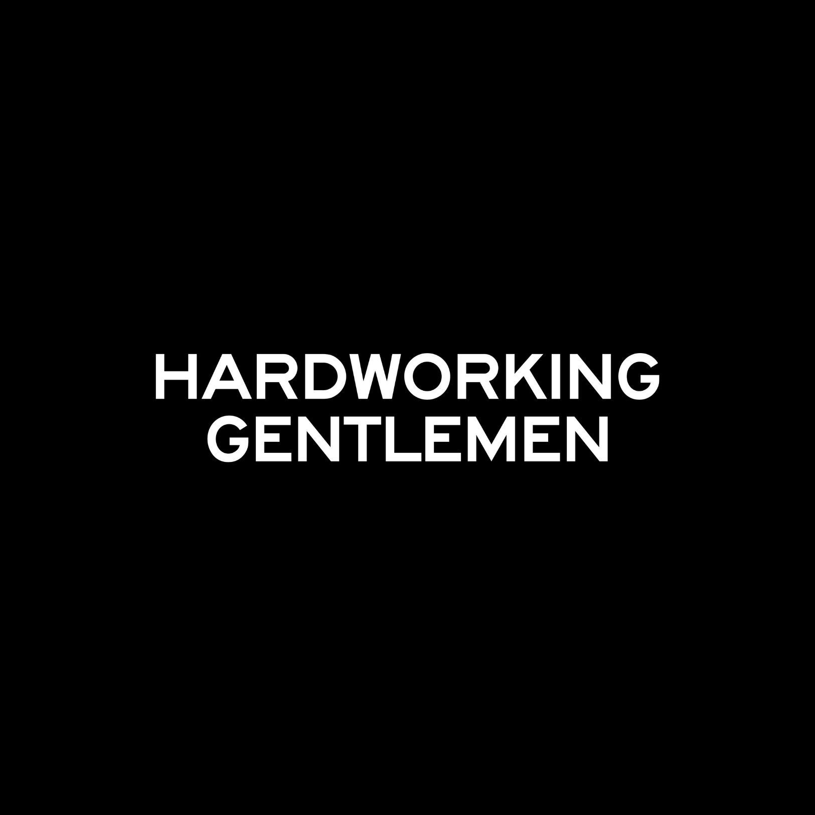 HARDWORKING GENTLEME